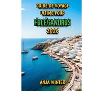 Guide de Voyage Ultime Pour Folégandros: Un voyage à travers la sérénité, la culture et les paysages époustouflants