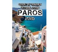 Guide de Voyage Ultime Pour Paros 2026: À la découverte de la beauté intemporelle du joyau des Cyclades