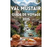 Guide de voyage Val Müstair 2025: Découvrez villages, monastères, marchés et sentiers dans le joyau alpin secret de la Suisse