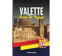 GUIDE DE VOYAGE VALETTE 2026: Découvrez le cœur historique de Malte - Forteresses ensoleillées, vues sur la mer et flair méditerranéen