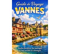 Guide de Voyage Vannes: Ruelles fortifiées, îles sauvages et l'âme paisible de la Bretagne