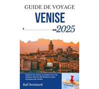 GUIDE DE VOYAGE VENISE 2025: Explorez les canaux, la cuisine, l'art et la romance dans la ville flottante la plus enchanteresse d'Italie