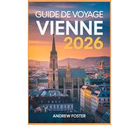 Guide de voyage Vienne 2026: L'itinéraire essentiel pour des excursions de 3 à 7 jours avec des trésors cachés, des astuces budgétaires et des conseils locaux incontournables.