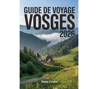 Guide de Voyage Vosges: Découvrez la nature, le bien-être et le patrimoine dans ce joyau sous-estimé de la France