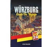 GUIDE DE VOYAGE WÜRZBURG 2026: Découvrez les principaux sites touristiques, les points forts culturels, les conseils de voyage d'initiés et les expériences de vacances mémorables