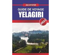 GUIDE DE VOYAGE YELAGIRI 2025: Attractions de la station de montagne, sentiers naturels, activités d'aventure et conseils de voyage pour une escapade paisible au Tamil Nadu