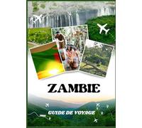GUIDE DE VOYAGE ZAMBIE 2026