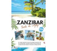 Guide de voyage Zanzibar 2026: Un voyage à travers des plages turquoise, des îles intemporelles, l'héritage swahili et l'âme exotique du paradis de l'océan Indien en Tanzanie, en Afrique de l'Est