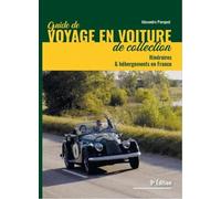 Guide de Voyages en Voiture de Collection (9e édition revue, augmentée et corrigée): Itinéraires et hébergements en France