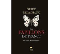 Guide Delachaux des papillons de France: 250 espèces décrites et illustrées