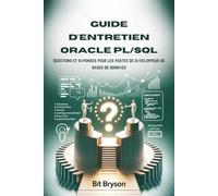 Guide d'entretien Oracle PL/SQL: Questions et réponses pour les postes de développeur de bases de données