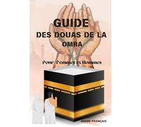 GUIDE DES DOUAS DE LA OMRA: "Le guide des invocations pour les hommes et les femmes, indispensable pour chaque personne se rendant à la Omra ou au Hajj.3