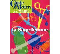 Guide des métiers de la santé - La sage-femme Livre/Guide pratique