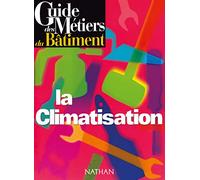 Guide des métiers du bâtiment - La climatisation Livre/Guide pratique