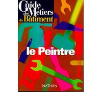 Guide des métiers du batiment - Le peintre Livre/Guide pratique