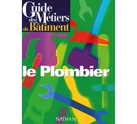 Guide des métiers du bâtiment - Le plombier Livre/Guide pratique