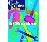 Guide des métiers du bâtiments : le soudeur