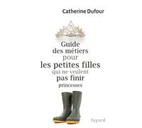Guide des metiers pour les filles qui ne veulent pas finir princesses (Documents)
