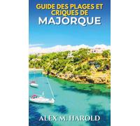 Guide des plages et criques de Majorque: Où se baigner, séjourner, manger et organiser des journées côtières faciles sur l’île