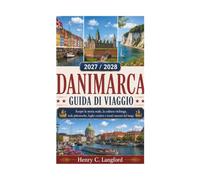 Guide di viaggio DANIMARCA 2027/2028: Scopri la storia reale, la cultura vichinga, isole pittoresche, fughe costiere e tesori nascosti del luogo.