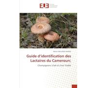 Guide d'identification des Lactaires du Cameroun;: Champignons à lait et chair friable