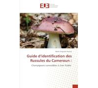 Guide d'identification des Russules du Cameroun: Champignons comestibles à chair friable