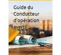 Guide du Conducteur d’opération averti: Tome 2 : Conduite d’opération au regard de la réglementation et des normes (Guide du Conducteur d'opérations de construction)