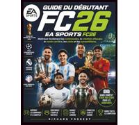 Guide du débutant EA Sports FC26: Maîtrisez facilement les commandes, la création d'équipe, le mode carrière, les clubs et les compétitions (The Forrest Digitech Collection)