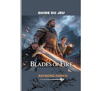GUIDE DU JEU BLADES OF FIRE: Votre compagnon complète le voyage d’Aran de Lira et du soutien d’Adso