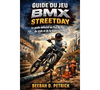 Guide du jeu BMX Streetday: Le guide définitif du flux de rue, du style et de la maîtrise
