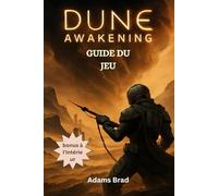 Guide du jeu Dune Awakening: Maîtrisez le PvP, battez des boss légendaires, gérez des ressources et construisez votre empire du désert avec des stratégies d'experts