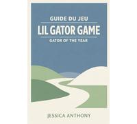GUIDE DU JEU LIL GATOR GAME GATOR OF THE YEAR: Une solution complète couvrant la progression de l'histoire les zones cachées le contenu annexe et la complétion complète