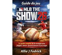 Guide du jeu MLB The Show 26: Le guide complet de la stratégie pour frapper, lancer, dynastie diamant et jeu en ligne