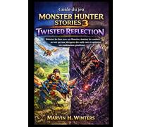 Guide du jeu Monster Hunter Stories 3 : Twisted Reflection: Maîtrisez les liens avec vos Monsties, dominez les combats au tour par tour, découvrez des ... et optimisez vos combinaisons génétiques.