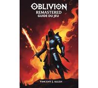 Guide du jeu Oblivion Remastered: Maîtrisez toutes les quêtes, débloquez des artefacts légendaires et explorez les merveilles cachées de Tamriel