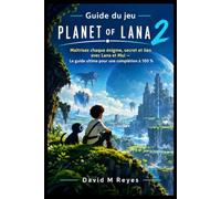 Guide du jeu Planet of Lana 2: Maîtrisez chaque énigme, secret et lien avec Lana et Mui - Le guide ultime pour une complétion à 100 %