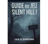 GUIDE DU JEU SILENT HILL F: Naviguez Dans Les Cauchemars D'ebisugaoka Avec Des Stratégies Détaillées,Conseils De Combat Et Contenu Caché