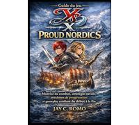 Guide du jeu Ys X : Proud Nordics: Maîtrise du combat, stratégie navale, systèmes de progression et gameplay confiant du début à la fin