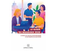 Guide du manager 2026. 9e éd. - Le droit du travail pour répondre à vos équipes au quotidien