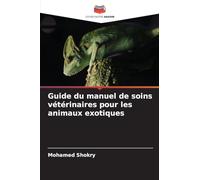 Guide du manuel de soins vétérinaires pour les animaux exotiques