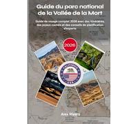 Guide du parc national de la Vallée de la Mort 2026: Guide de voyage complet 2026 avec des itinéraires, des joyaux cachés et des conseils de planification d'experts