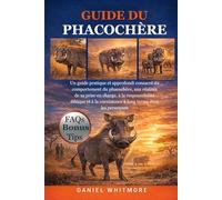 GUIDE DU PHACOCHÈRE: Un guide pratique et approfondi consacré au comportement du phacochère, aux réalités de sa prise en charge, à la responsabilité ... coexistence à long terme avec les personnes