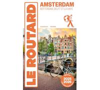 Guide du Routard Amsterdam et ses environs 2025/26: Rotterdam, Delft et La Haye