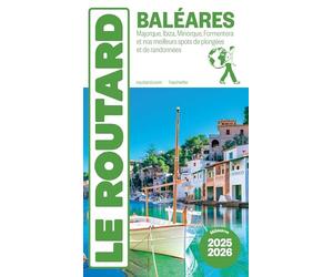 Guide du Routard Baléares 2025/26: Majorque, Ibiza, Minorque, Formentera et nos meilleurs spots de plongées et de randonnées