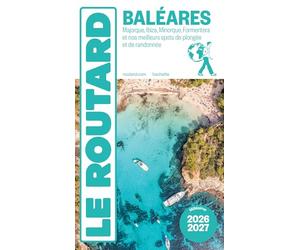 Guide du Routard Baléares 2026/27: Majorque, Ibiza, Minorque, Formentera et nos meilleurs spots de plongées et de randonnées
