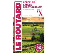 Guide du Routard Bordelais, Landes et Lot-et-Garonne 2025/26: Avec 1 plan détachable