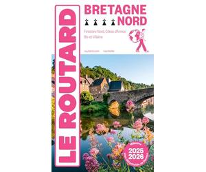 Guide du Routard Bretagne Nord 2025/26: Finistère Nord, Côtes d'Armor, Ille-et-Vilaine