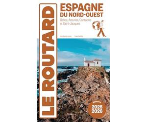 Guide du Routard Espagne du Nord-Ouest 2025/26: Galice, Asturies, Cantabrie et Saint-Jacques