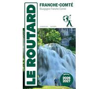 Guide du Routard Franche Comté 2026/27: Bourgogne, Franche-Comté