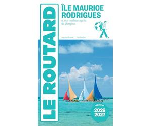 Guide du Routard Île Maurice et Rodrigues 2026/27: Et nos meilleurs spots de plongées